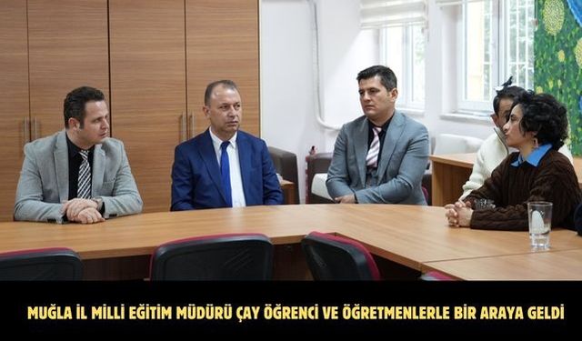 Muğla İl Milli Eğitim Müdürü çay öğrenci ve öğretmenlerle bir araya geldi