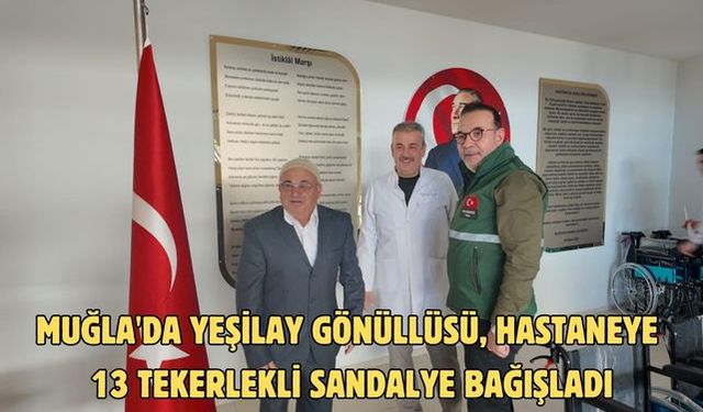 Muğla'da Yeşilay gönüllüsü, hastaneye 13 tekerlekli sandalye bağışladı