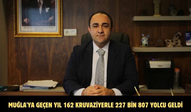 Muğla'ya geçen yıl 162 kruvaziyerle 227 bin 807 yolcu geldi