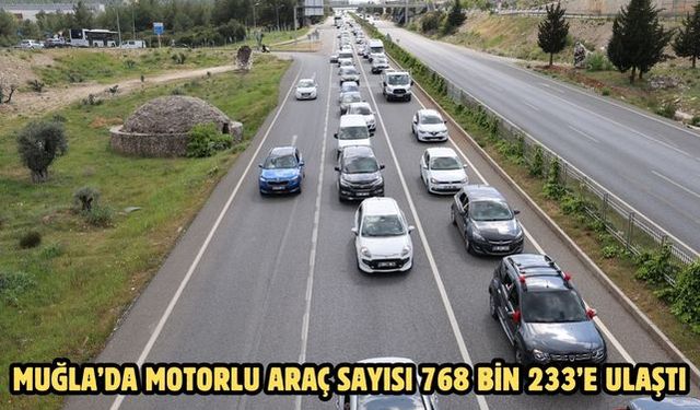 Muğla’da motorlu araç sayısı 768 bin 233’e ulaştı
