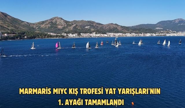 Marmaris MIYC Kış Trofesi Yat Yarışları'nın 1. ayağı tamamlandı