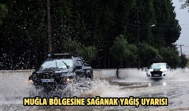 Muğla bölgesine sağanak yağış uyarısı