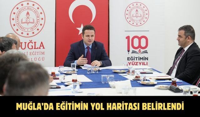 Muğla’da eğitimin yol haritası belirlendi