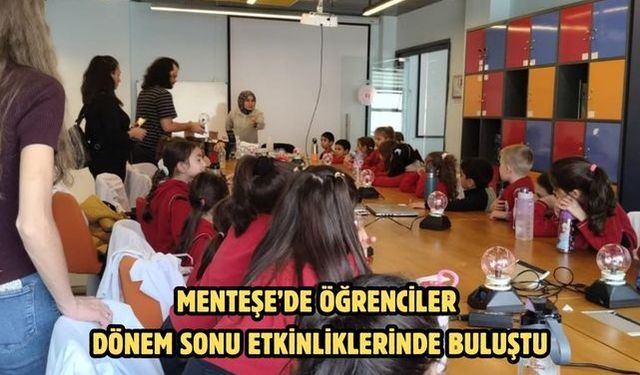 Menteşe’de öğrenciler dönem sonu etkinliklerinde buluştu