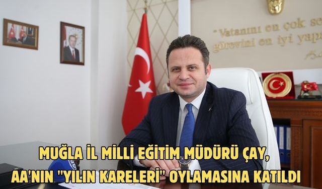 Muğla İl Milli Eğitim Müdürü Çay, AA'nın "Yılın Kareleri" oylamasına katıldı