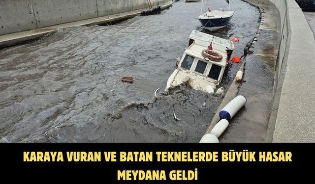 Karaya vuran ve batan teknelerde büyük hasar meydana geldi