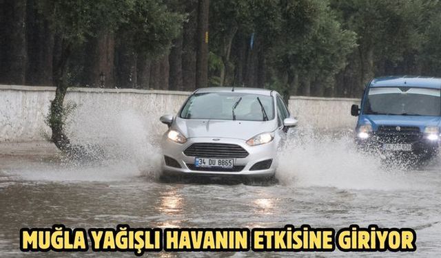 Muğla yağışlı havanın etkisine giriyor