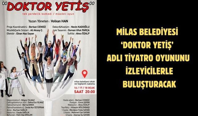 MİLAS BELEDİYESİ ‘DOKTOR YETİŞ’ ADLI TİYATRO OYUNUNU İZLEYİCİLERLE BULUŞTURACAK