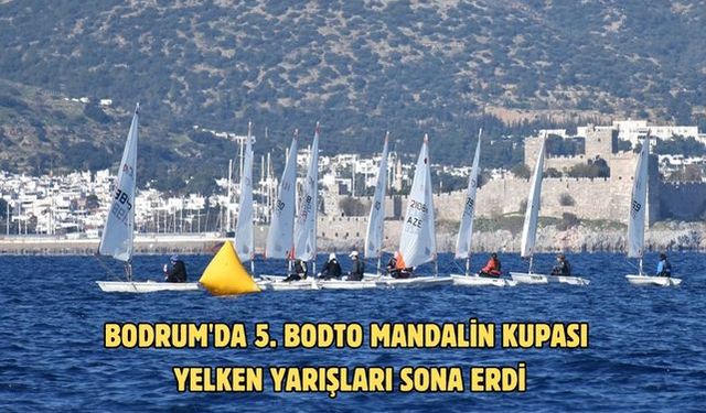 Bodrum'da 5. BODTO Mandalin Kupası Yelken Yarışları sona erdi