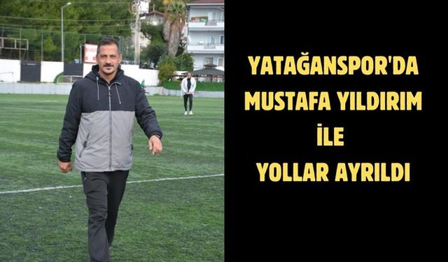 Yatağanspor'da Mustafa Yıldırım ile yollar ayrıldı