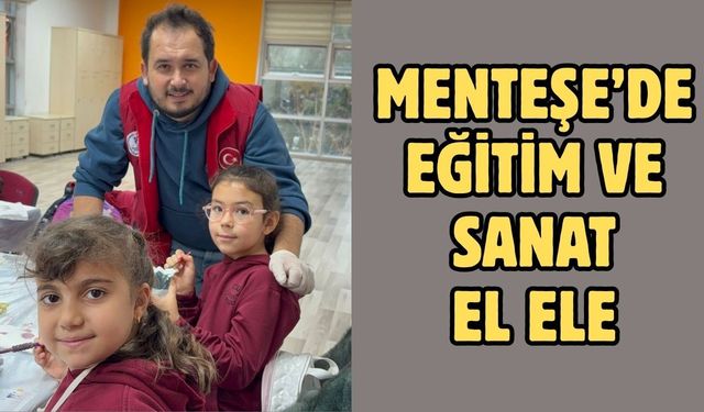 Menteşe’de eğitim ve sanat el ele