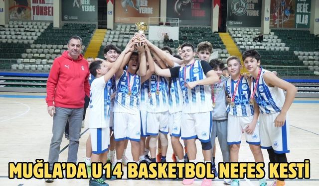 Muğla’da U14 basketbol nefes kesti