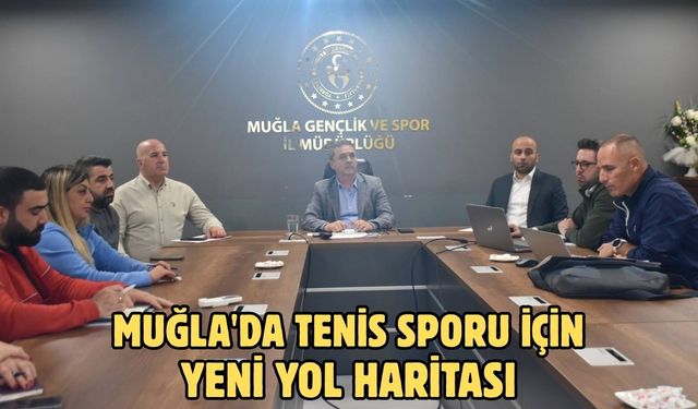 Muğla'da tenis sporu için yeni yol haritası