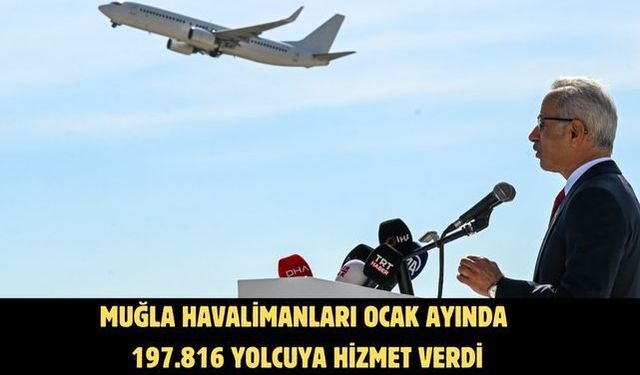 MUĞLA HAVALİMANLARI OCAK AYINDA 197.816 YOLCUYA HİZMET VERDİ
