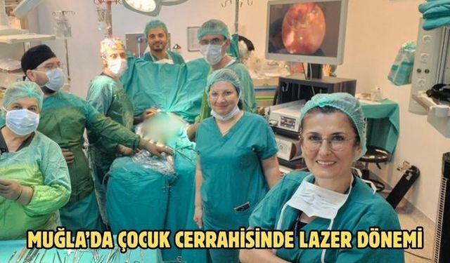 Muğla’da çocuk cerrahisinde lazer dönemi