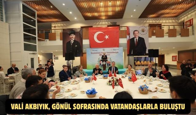 Vali Akbıyık, gönül sofrasında vatandaşlarla buluştu