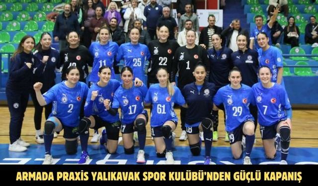 Armada Praxis Yalıkavak Spor Kulübü’nden güçlü kapanış