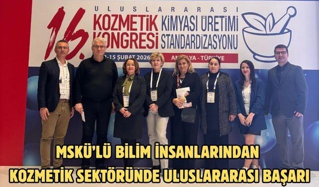 MSKÜ’lü bilim insanlarından kozmetik sektöründe uluslararası başarı