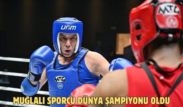 Muğlalı Sporcu Dünya Şampiyonu oldu