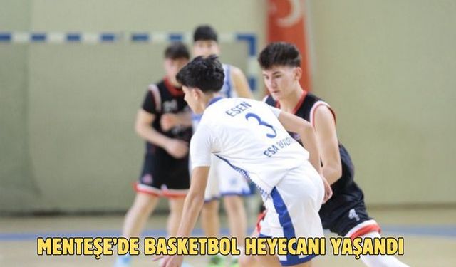 Menteşe’de basketbol heyecanı yaşandı