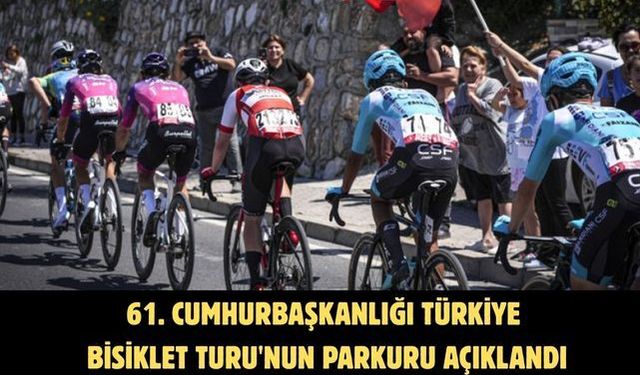 61. Cumhurbaşkanlığı Türkiye Bisiklet Turu'nun parkuru açıklandı