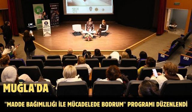 Muğla'da "Madde Bağımlılığı ile Mücadelede Bodrum" programı düzenlendi