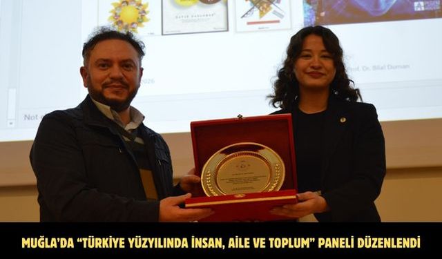 Muğla’da “Türkiye Yüzyılında İnsan, Aile ve Toplum” Paneli Düzenlendi