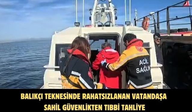 Balıkçı teknesinde rahatsızlanan vatandaşa Sahil Güvenlikten tıbbi tahliye