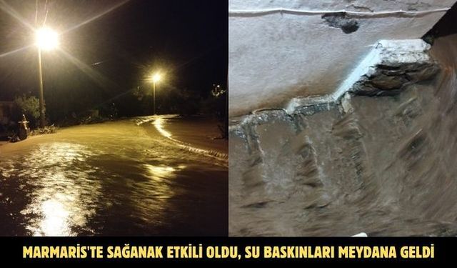 Marmaris'te sağanak etkili oldu, su baskınları meydana geldi
