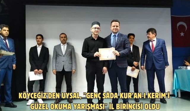 Köyceğiz’den Uysal, "Genç Sâda Kur’an-ı Kerim’i Güzel Okuma Yarışması" il birincisi oldu