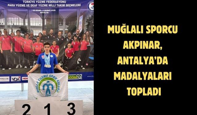 Muğlalı sporcu Akpınar, Antalya’da madalyaları topladı