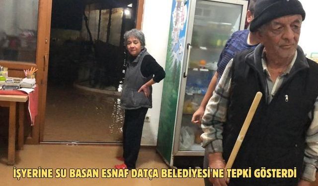 İşyerine su basan esnaf Datça Belediyesi'ne tepki gösterdi