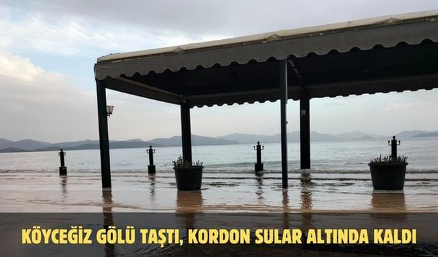 Köyceğiz Gölü taştı, kordon sular altında kaldı