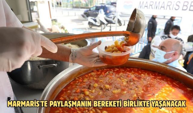 MARMARİS'TE PAYLAŞMANIN BEREKETİ BİRLİKTE YAŞANACAK
