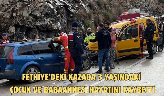 Fethiye’deki kazada 3 yaşındaki çocuk ve babaannesi hayatını kaybetti