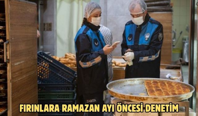 FIRINLARA RAMAZAN AYI ÖNCESİ DENETİM
