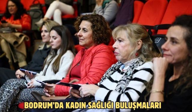 Bodrum’da kadın sağlığı buluşmaları