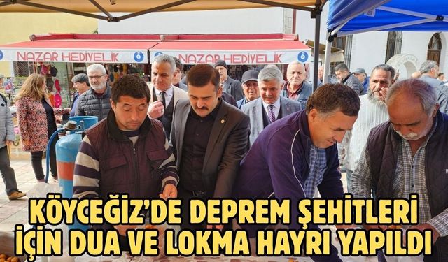 Köyceğiz’de deprem şehitleri için dua ve lokma hayrı yapıldı