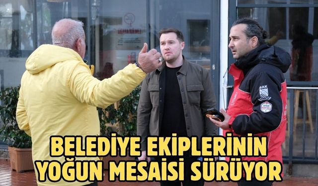 Belediye ekiplerinin yoğun mesaisi sürüyor