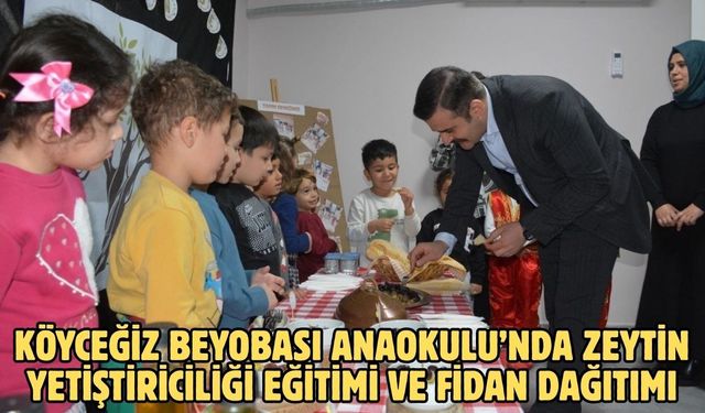 Köyceğiz Beyobası Anaokulu’nda zeytin yetiştiriciliği eğitimi ve fidan dağıtımı