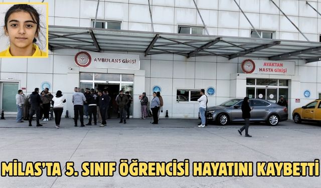 Milas’ta 5. sınıf öğrencisi hayatını kaybetti