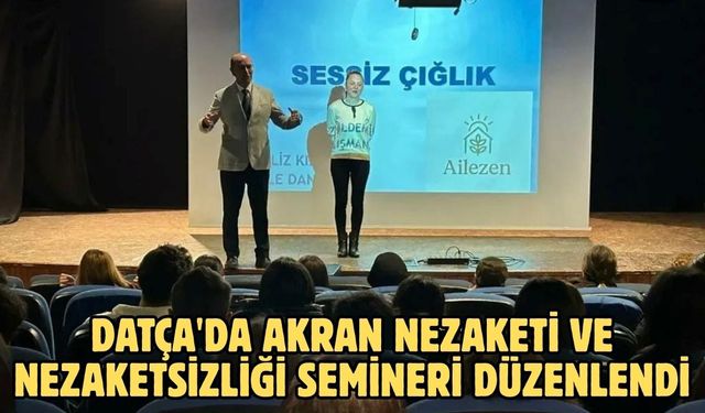 Datça'da Akran Nezaketi ve Nezaketsizliği semineri düzenlendi
