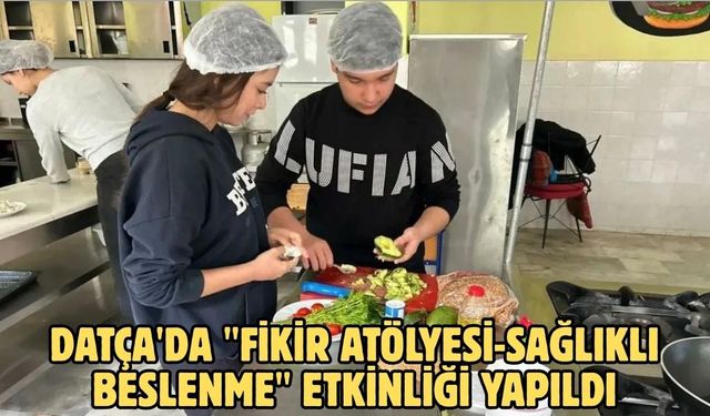 Datça'da "Fikir Atölyesi-Sağlıklı Beslenme" etkinliği yapıldı