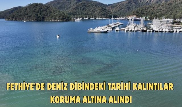 Fethiye'de deniz dibindeki tarihi kalıntılar koruma altına alındı