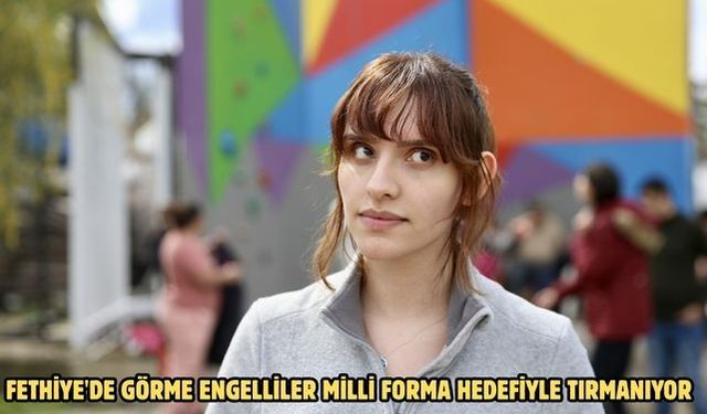 Fethiye'de görme engelliler milli forma hedefiyle tırmanıyor