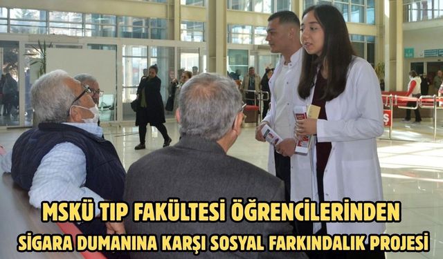 MSKÜ Tıp Fakültesi öğrencilerinden sigara dumanına karşı sosyal farkındalık projesi