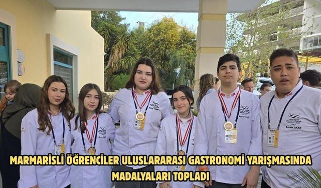 Marmarisli öğrenciler uluslararası gastronomi yarışmasında madalyaları topladı