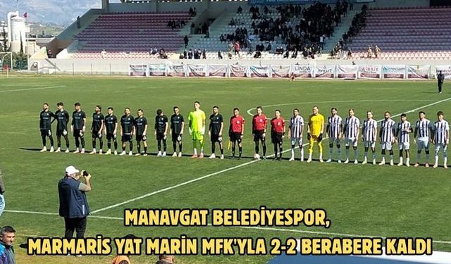 Manavgat Belediyespor, Marmaris Yat Marin MFK'yla 2-2 berabere kaldı