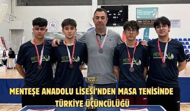 Menteşe Anadolu Lisesi’nden Masa Tenisinde Türkiye üçüncülüğü