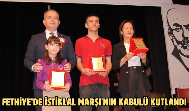 Fethiye’de İstiklal Marşı'nın kabulü kutlandı